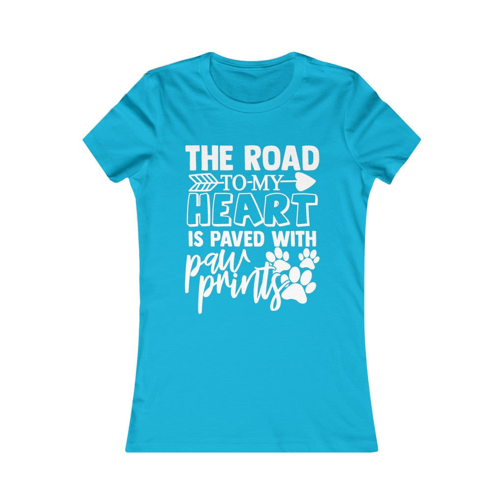The Road to my Heart is Paved with Paws Women's Favorite Tee
