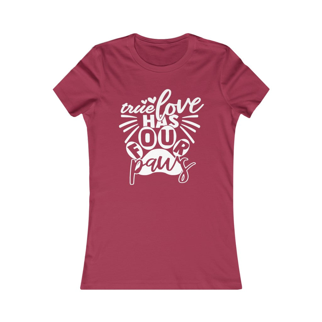 True Love has Four Paws Women's Favorite Tee