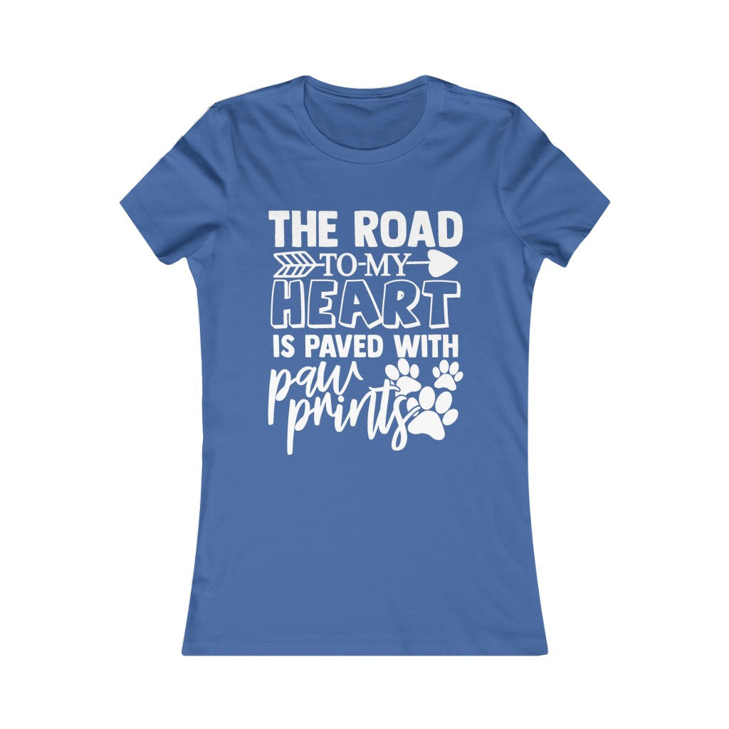 The Road to my Heart is Paved with Paws Women's Favorite Tee