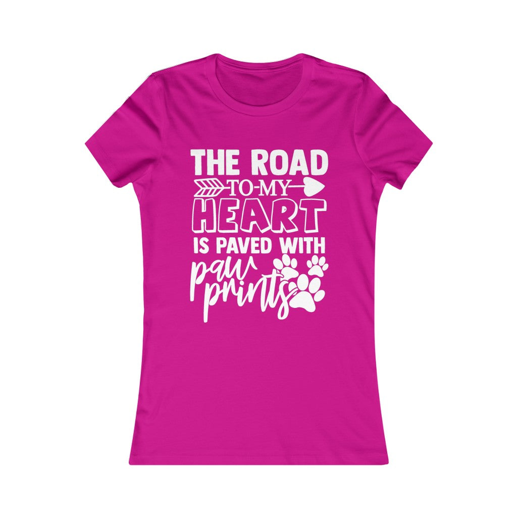 The Road to my Heart is Paved with Paws Women's Favorite Tee