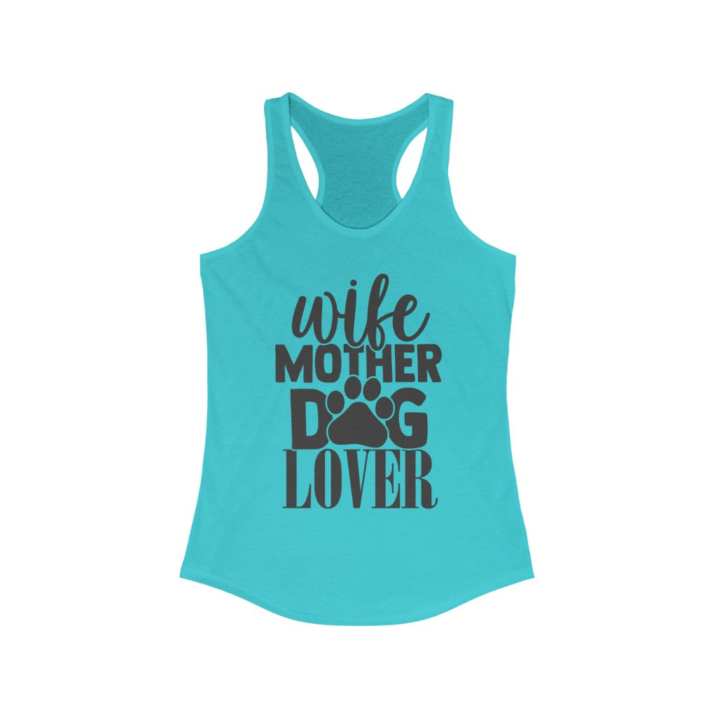 Wife Mother Dog Lover Women's Ideal Racerback Tank