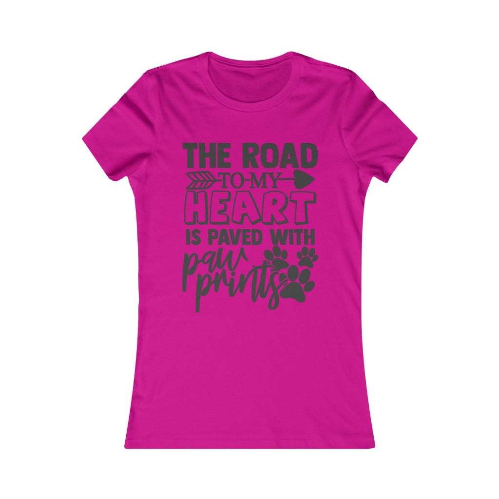 The Road to my Heart is Paved with Paws Women's Favorite Tee
