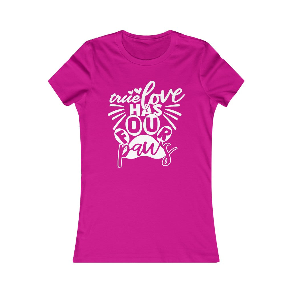 True Love has Four Paws Women's Favorite Tee