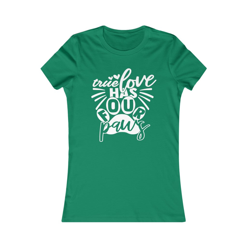 True Love has Four Paws Women's Favorite Tee