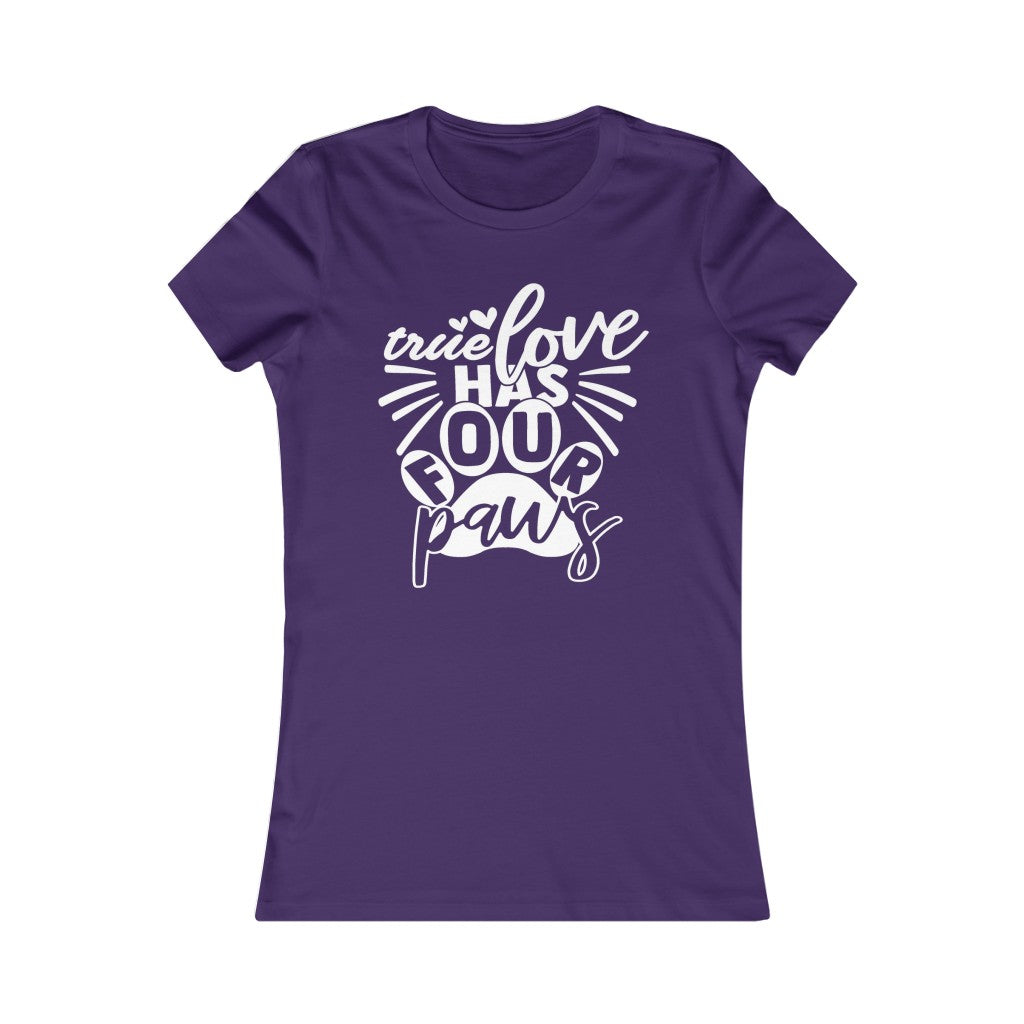 True Love has Four Paws Women's Favorite Tee