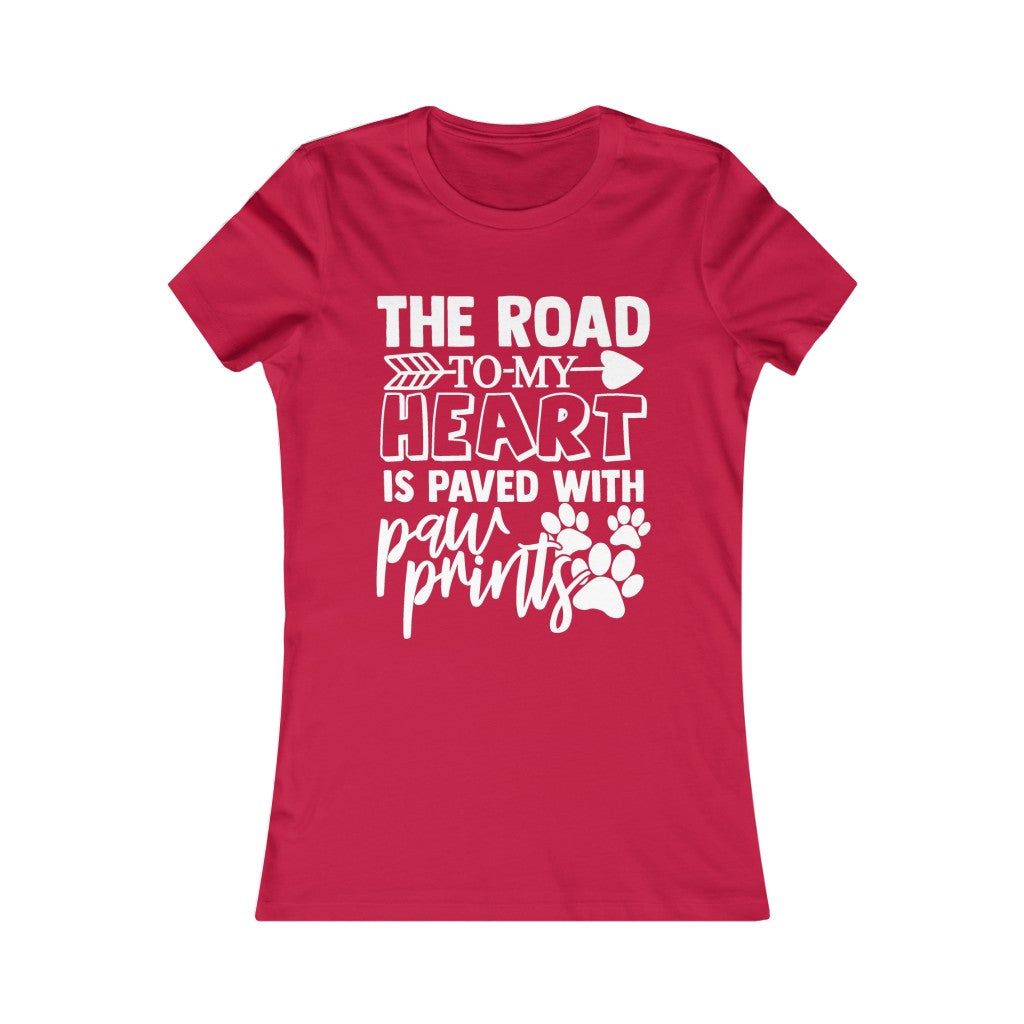 The Road to my Heart is Paved with Paws Women's Favorite Tee