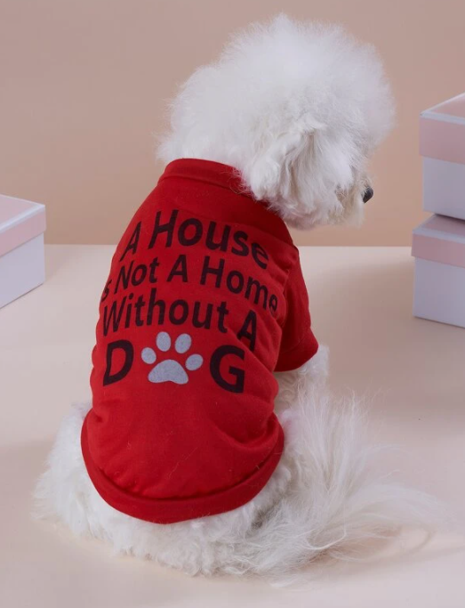 A House is Not a Home Without A Dog- T-Shirt