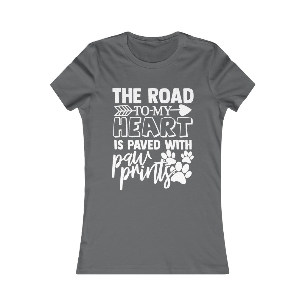 The Road to my Heart is Paved with Paws Women's Favorite Tee