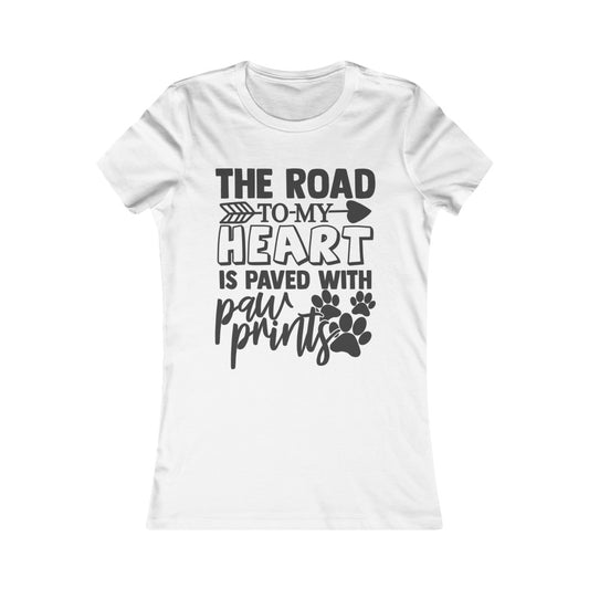 The Road to my Heart is Paved with Paws Women's Favorite Tee