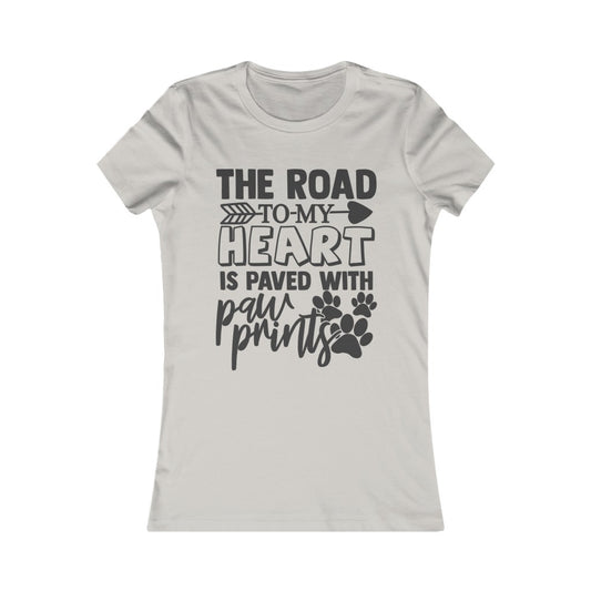 The Road to my Heart is Paved with Paws Women's Favorite Tee