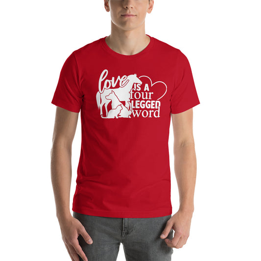 Love is a Four-Legged Word Unisex t-shirt